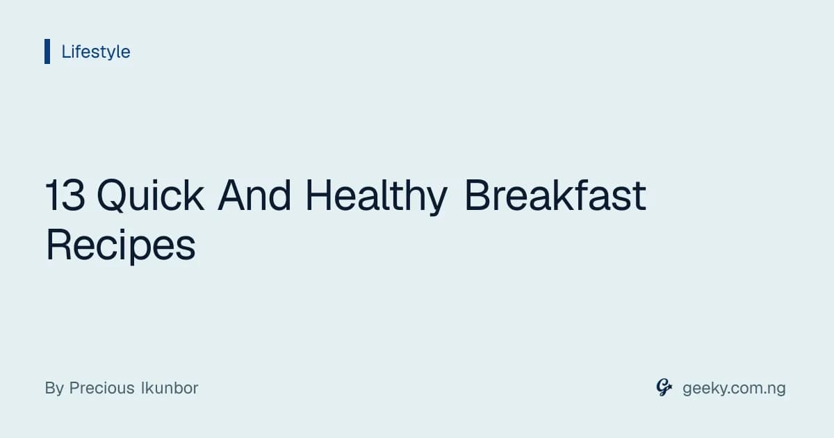 13 Quick And Healthy Breakfast Recipes