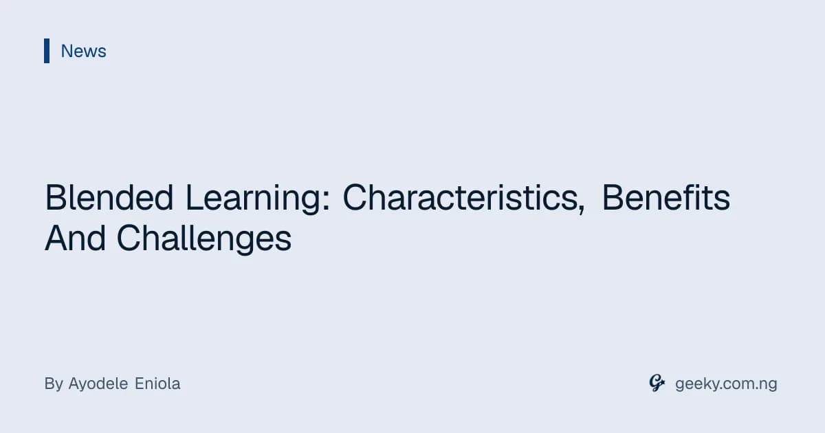 Blended Learning: Characteristics, Benefits And Challenges