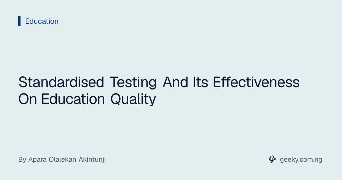 Standardised Testing And Its Effectiveness On Education Quality