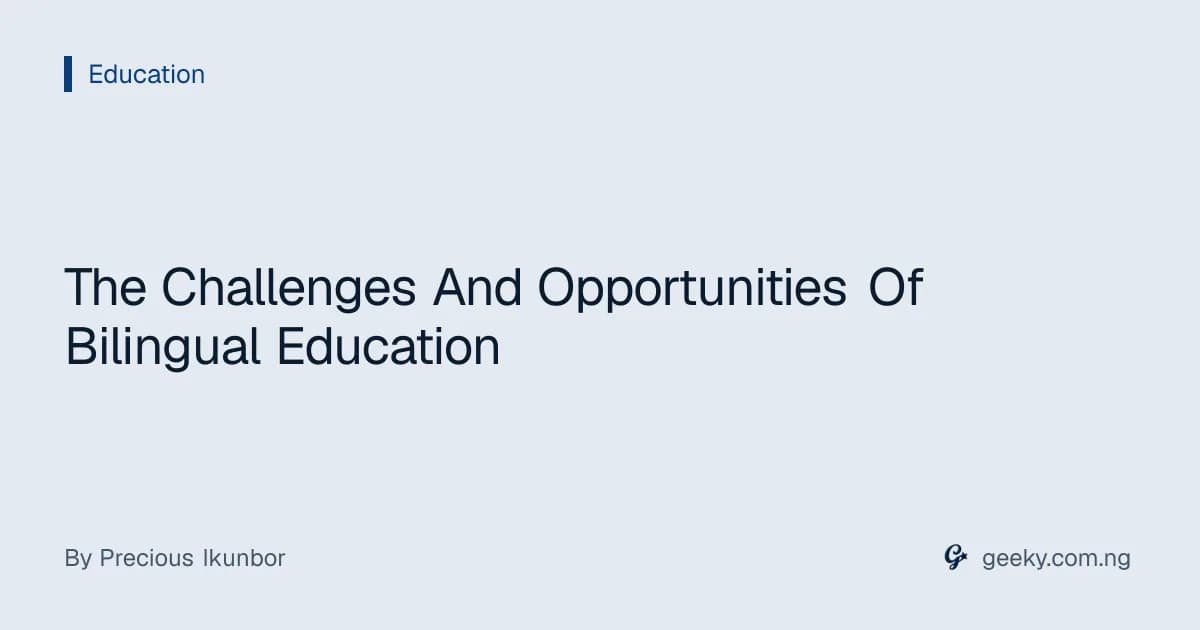 The Challenges And Opportunities Of Bilingual Education