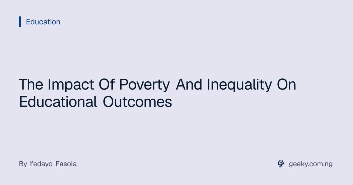 The Impact Of Poverty And Inequality On Educational Outcomes