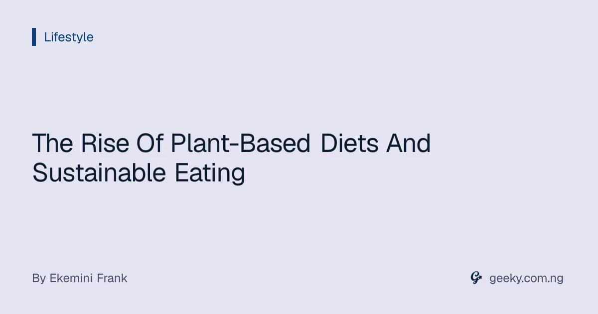 The Rise Of Plant-Based Diets And Sustainable Eating