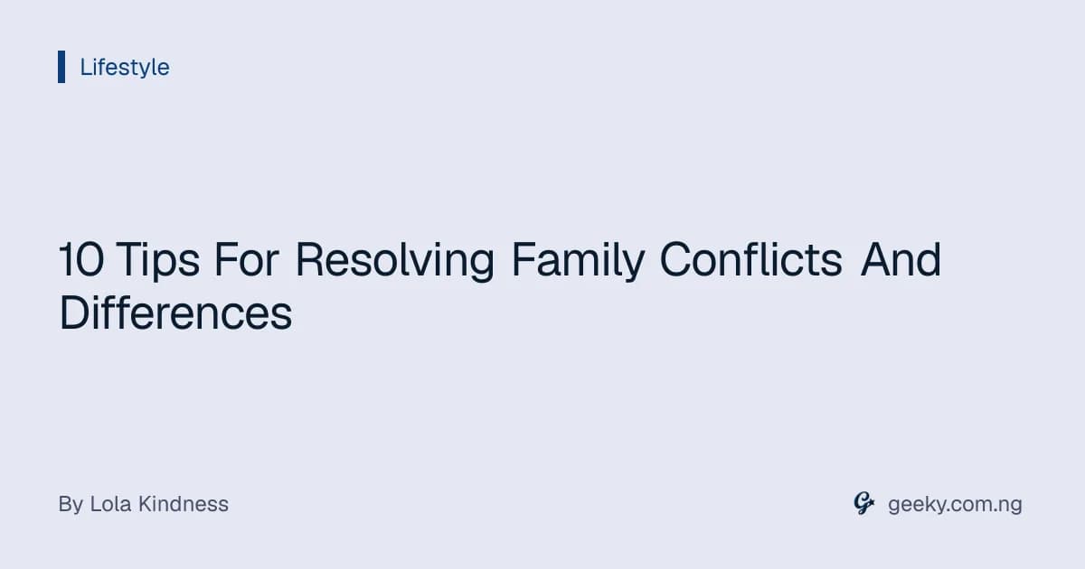 10 Tips For Resolving Family Conflicts And Differences