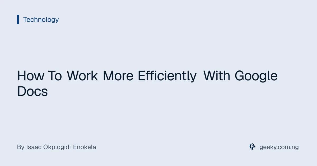 How To Work More Efficiently With Google Docs
