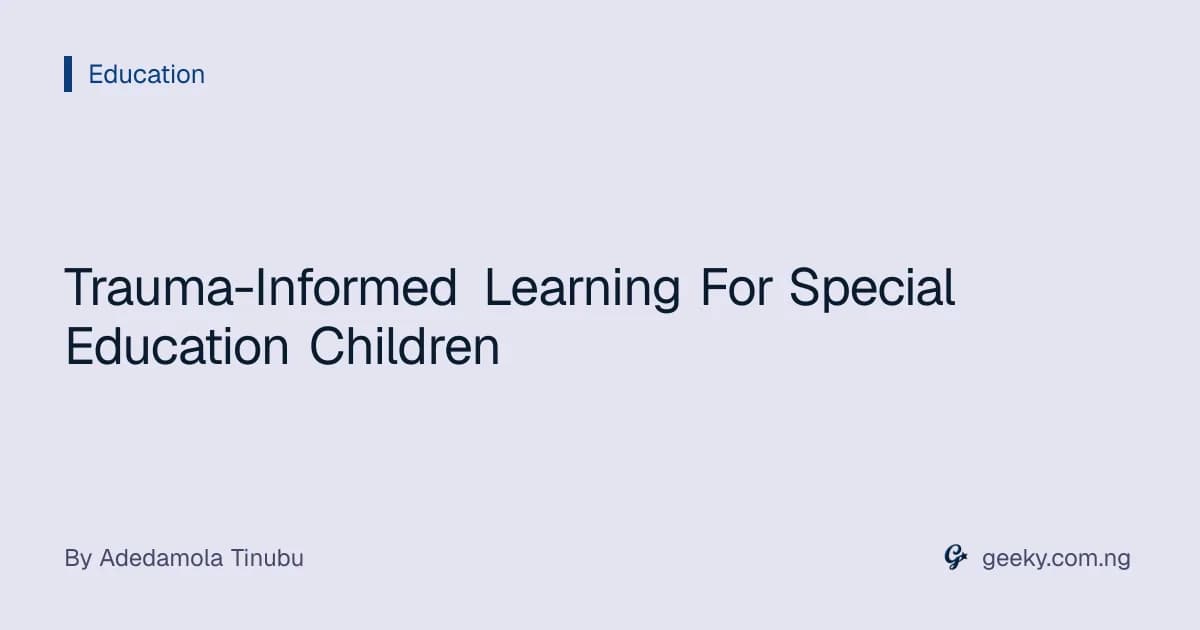 Trauma-Informed Learning For Special Education Children