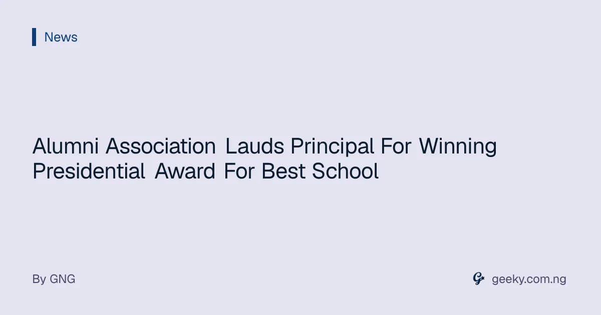 Alumni Association Lauds Principal For Winning Presidential Award For Best School