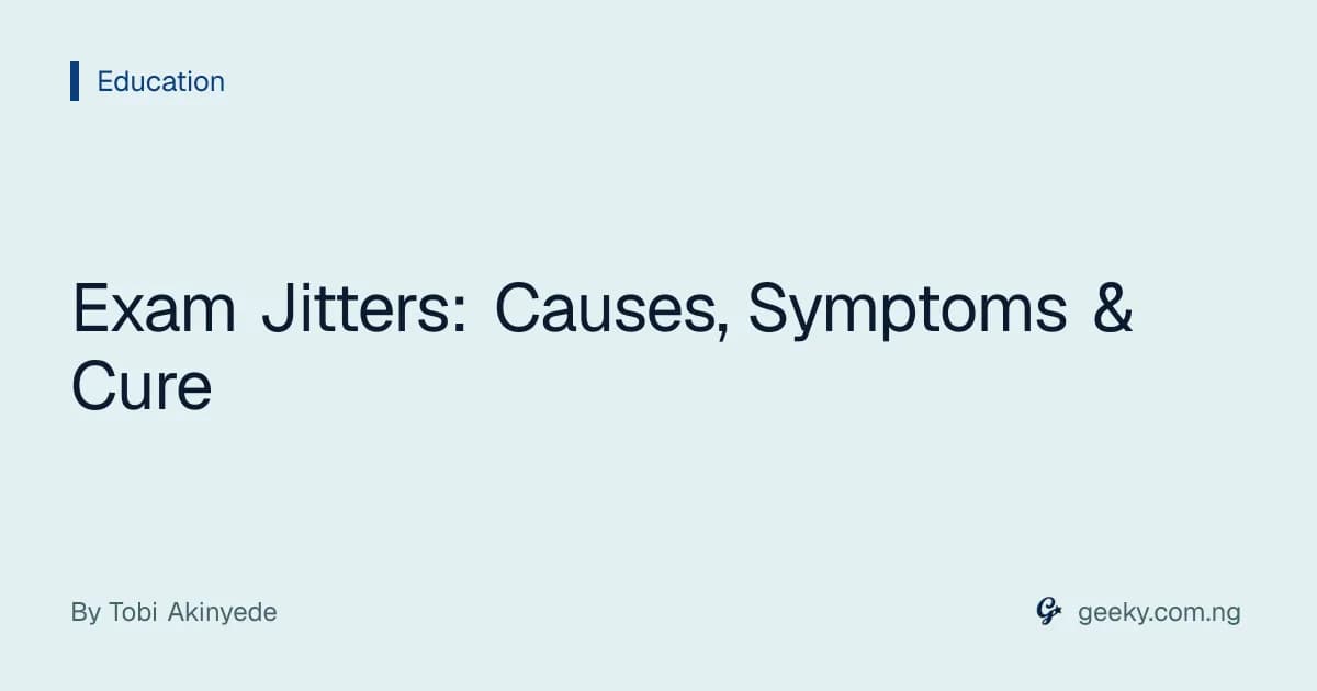 Exam Jitters: Causes, Symptoms & Cure