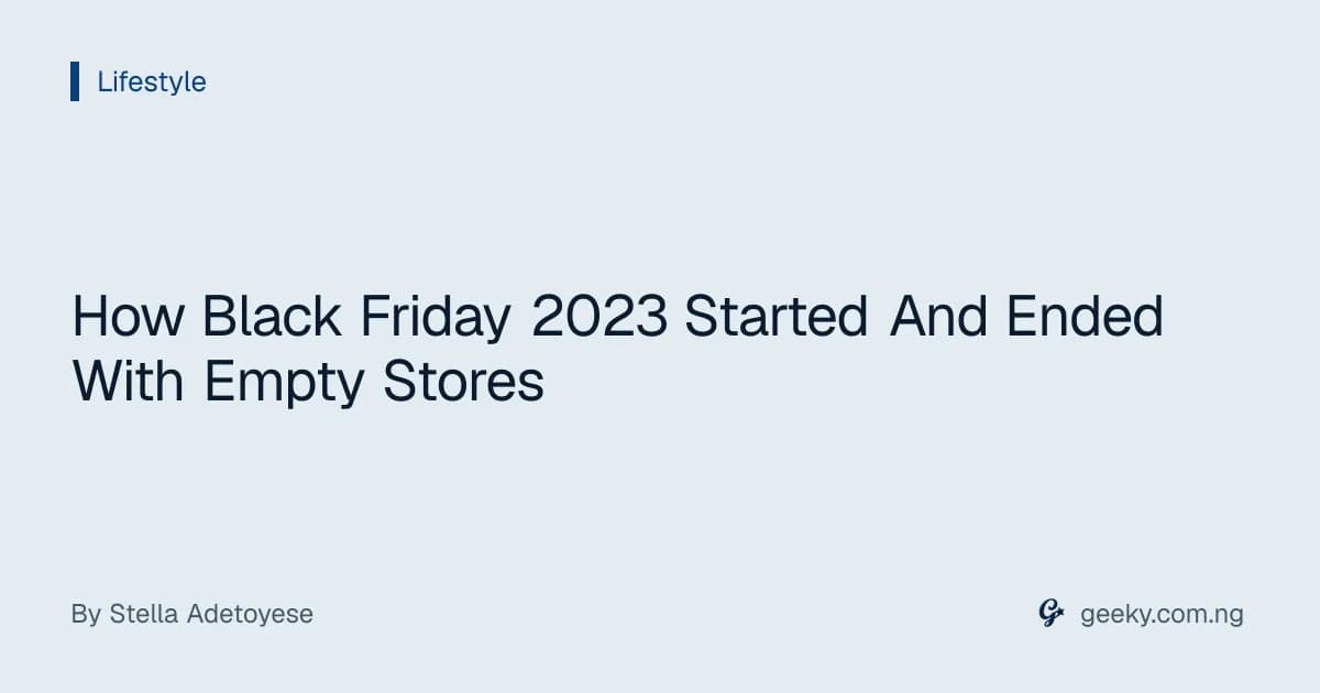How Black Friday 2023 Started And Ended With Empty Stores