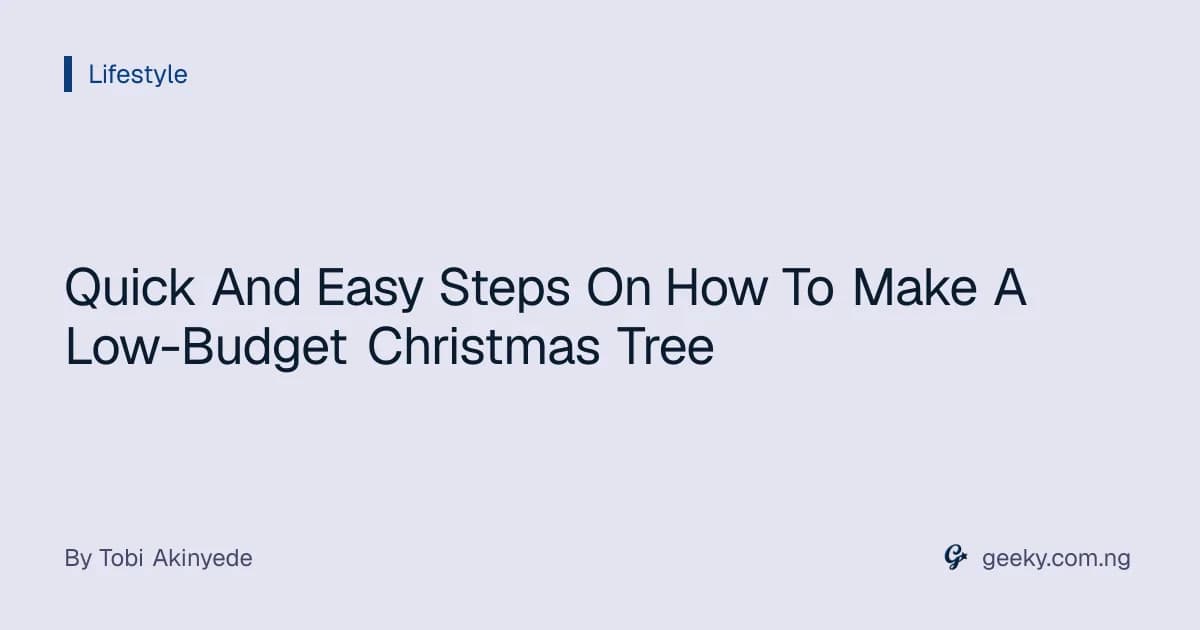Quick And Easy Steps On How To Make A Low-Budget Christmas Tree