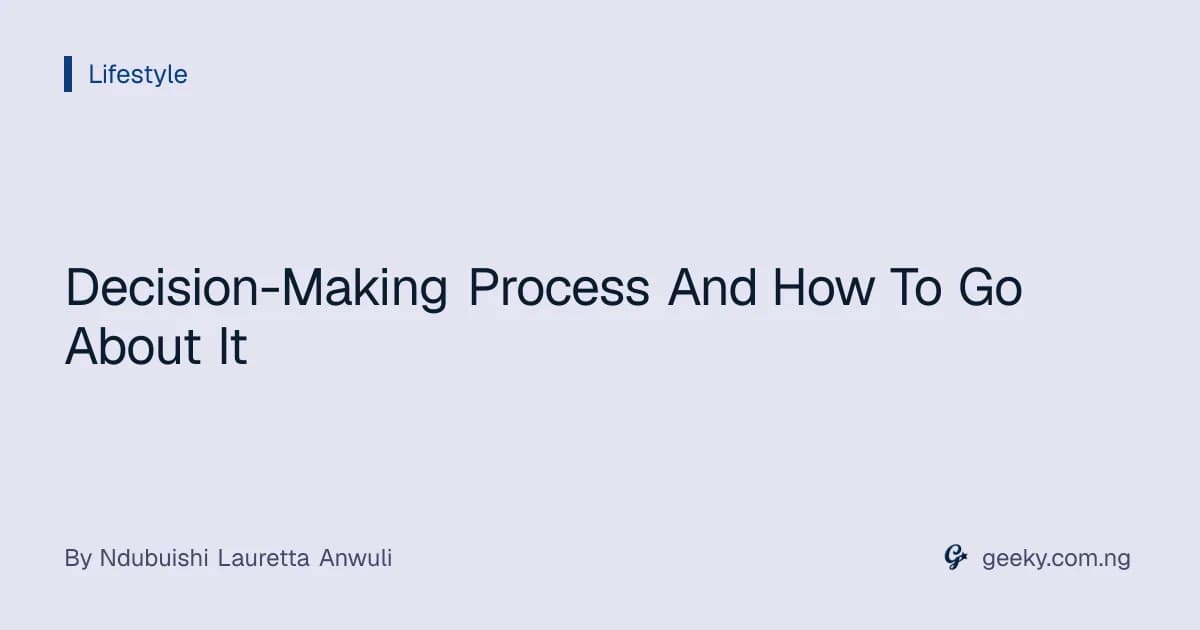 Decision-Making Process And How To Go About It