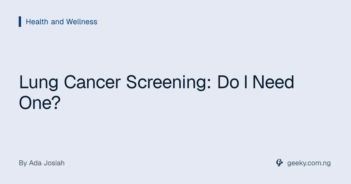Lung Cancer Screening: Do I Need One?