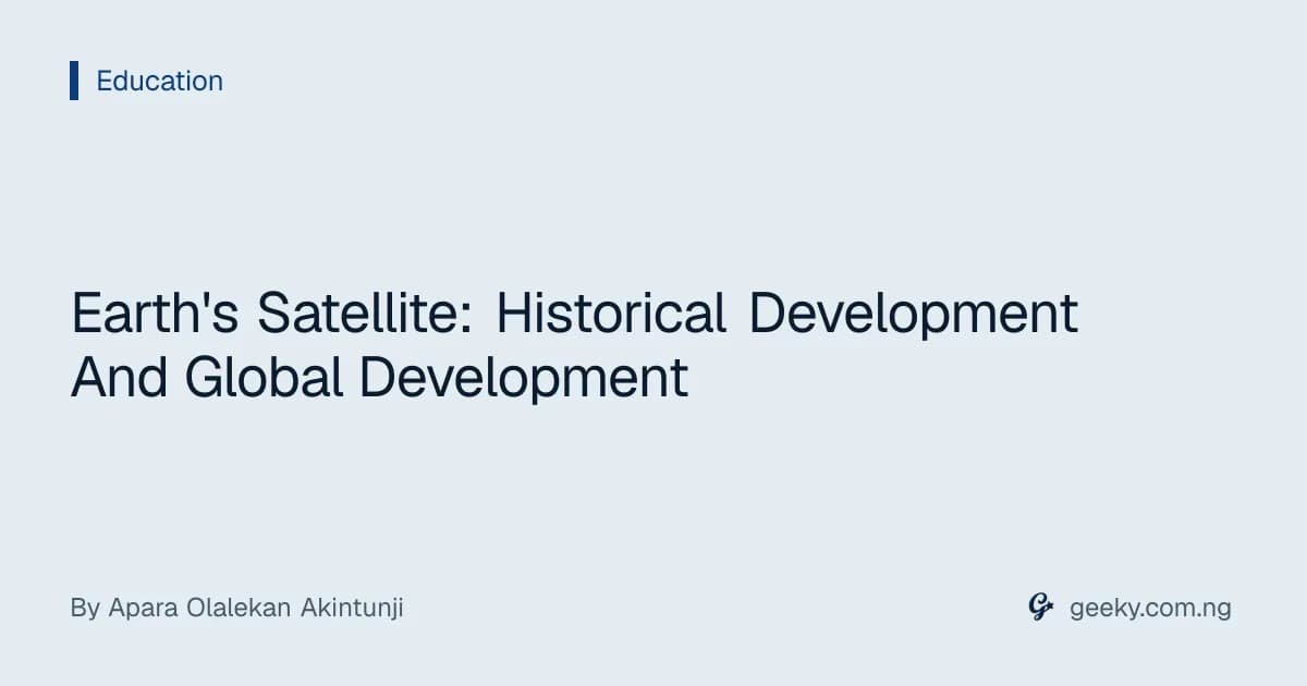 Earth's Satellite: Historical Development And Global Development