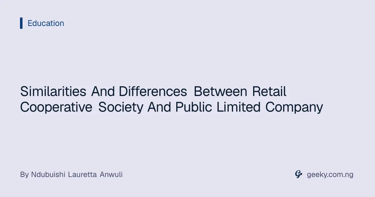 Similarities And Differences Between Retail Cooperative Society And Public Limited Company