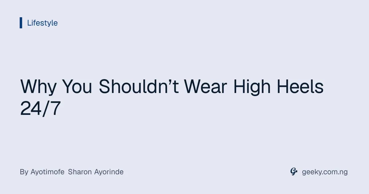 Why You Shouldn’t Wear High Heels 24/7