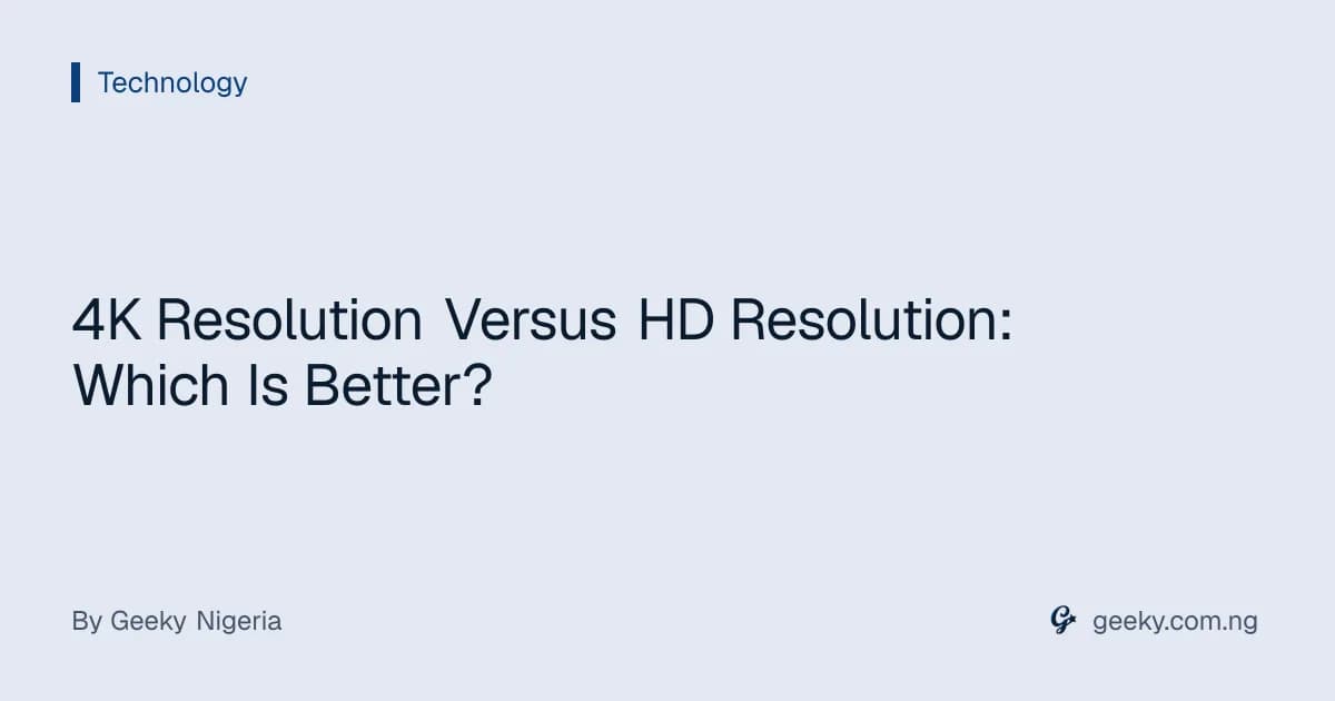 4K Resolution Versus HD Resolution: Which Is Better?