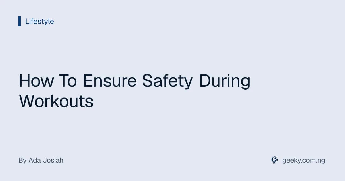 How To Ensure Safety During Workouts