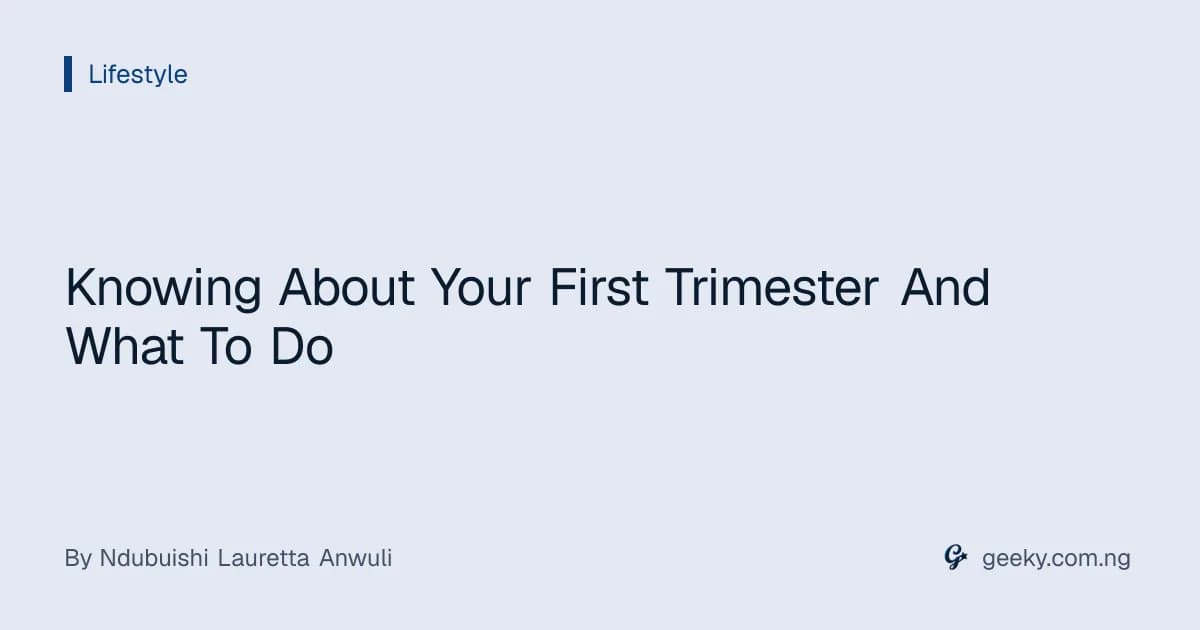 Knowing About Your First Trimester And What To Do