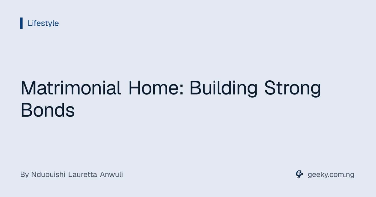 Matrimonial Home: Building Strong Bonds