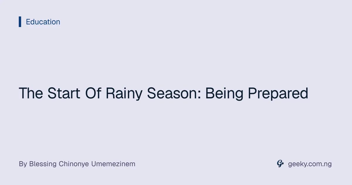 The Start Of Rainy Season: Being Prepared