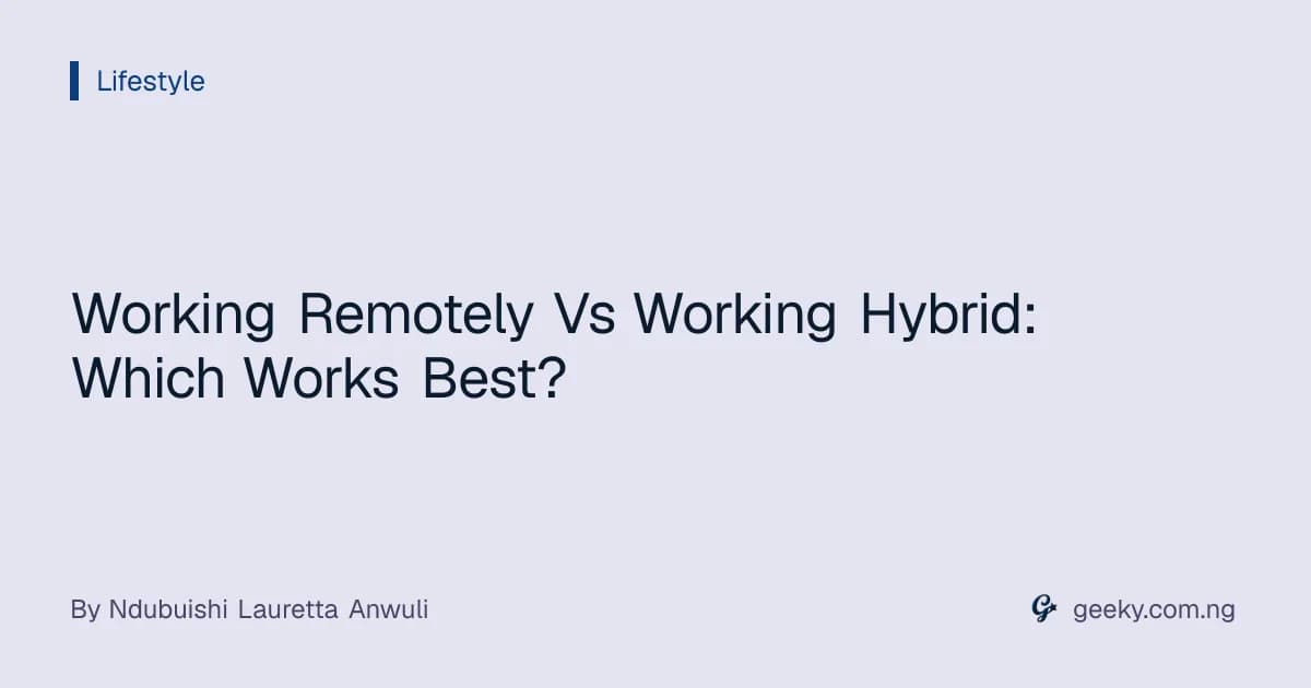 Working Remotely Vs Working Hybrid: Which Works Best?
