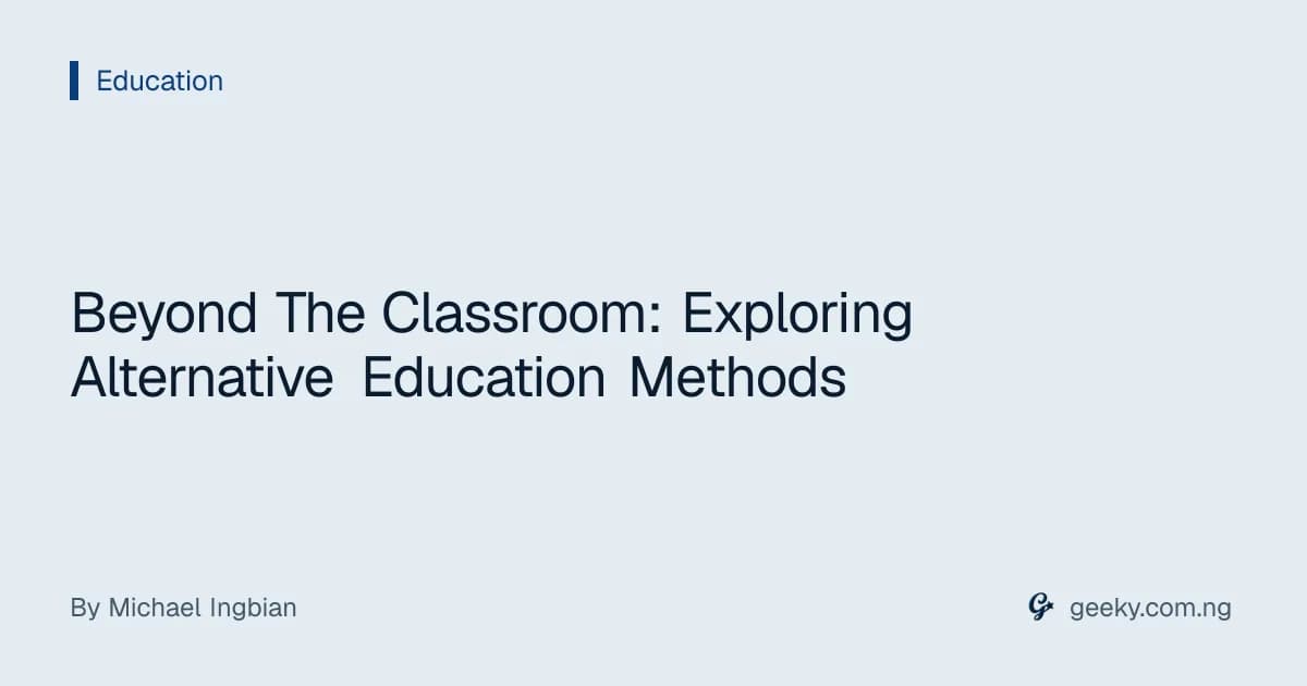 Beyond The Classroom: Exploring Alternative Education Methods