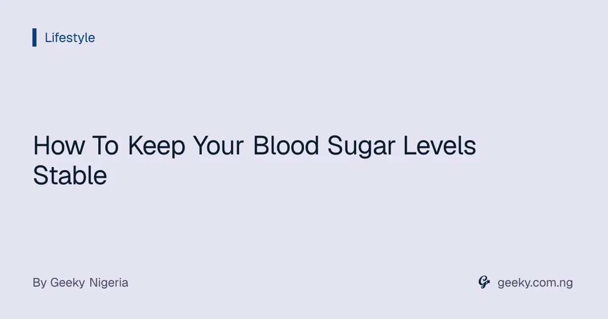 How To Keep Your Blood Sugar Levels Stable