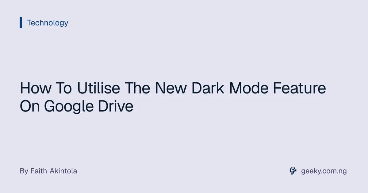 How To Utilise The New Dark Mode Feature On Google Drive