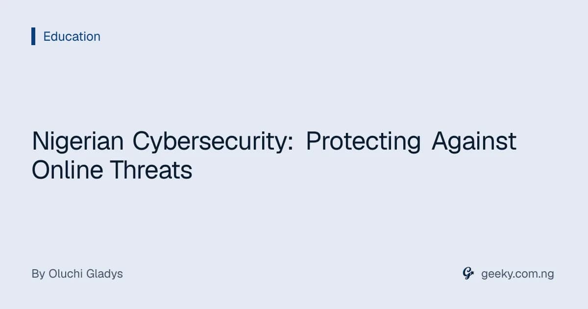 Nigerian Cybersecurity: Protecting Against Online Threats
