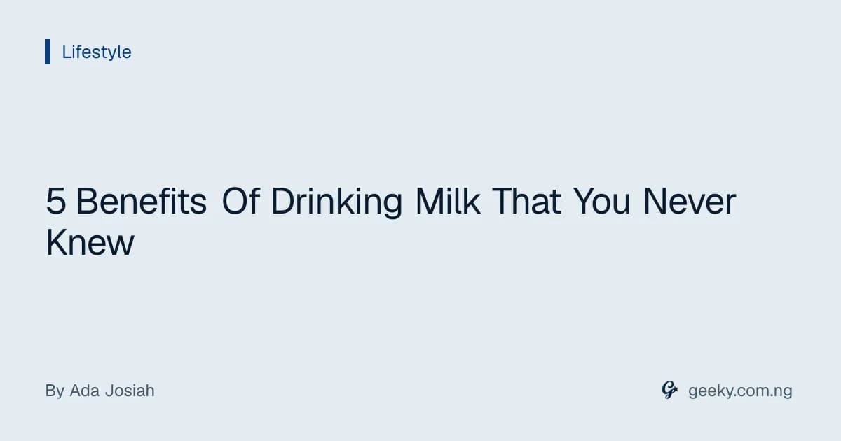 5 Benefits Of Drinking Milk That You Never Knew