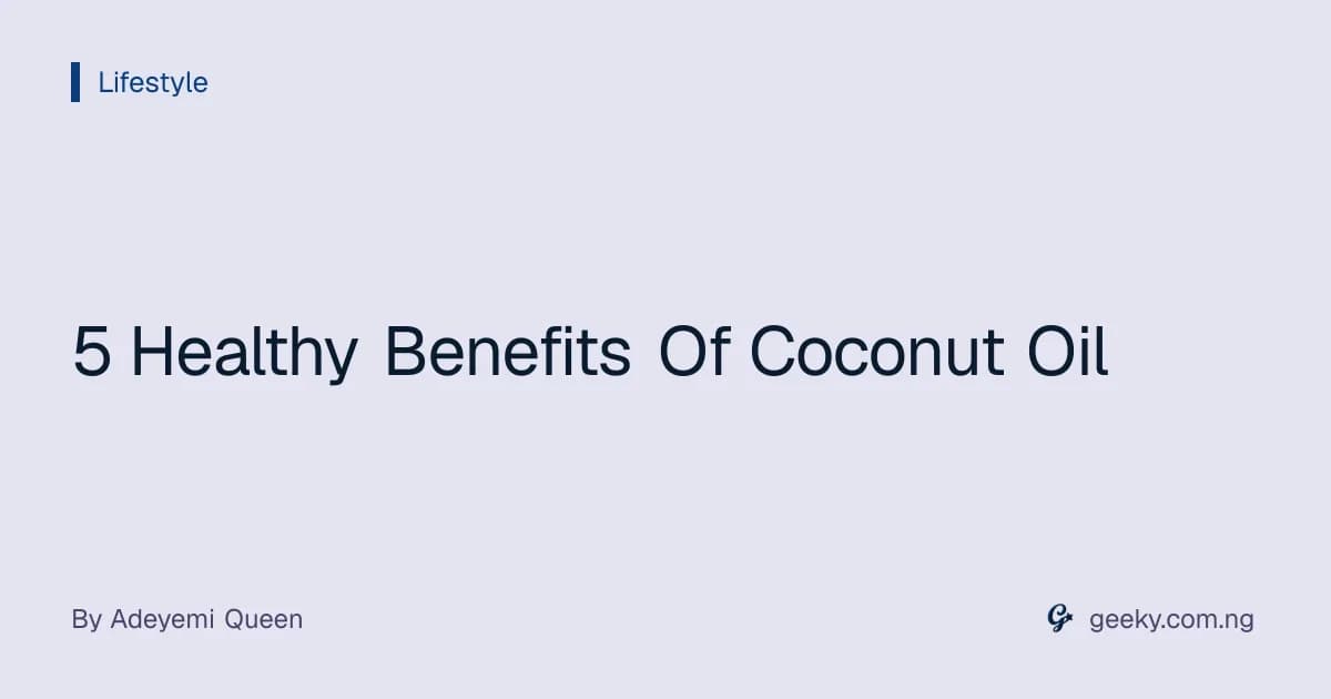 5 Healthy Benefits Of Coconut Oil