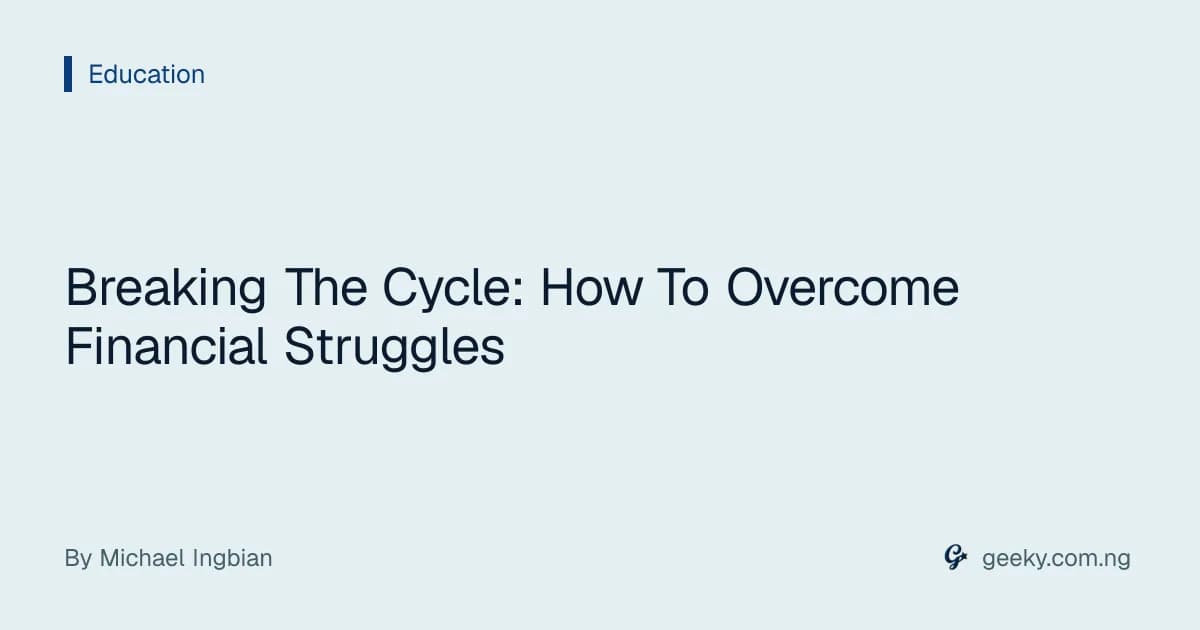 Breaking The Cycle: How To Overcome Financial Struggles