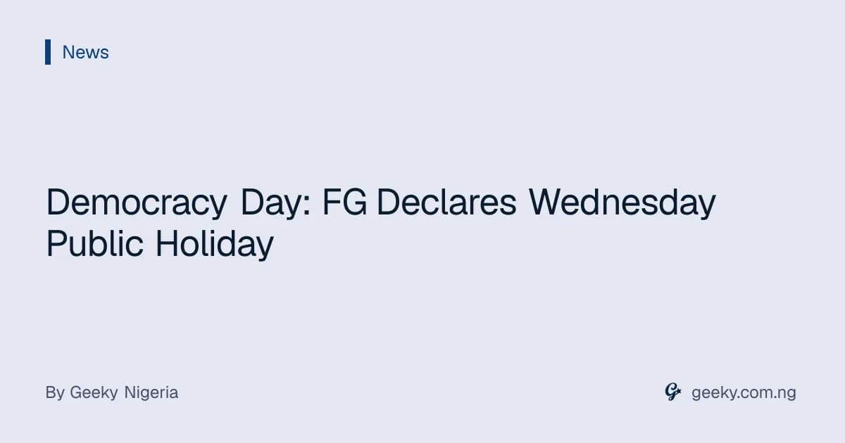 Democracy Day: FG Declares Wednesday Public Holiday