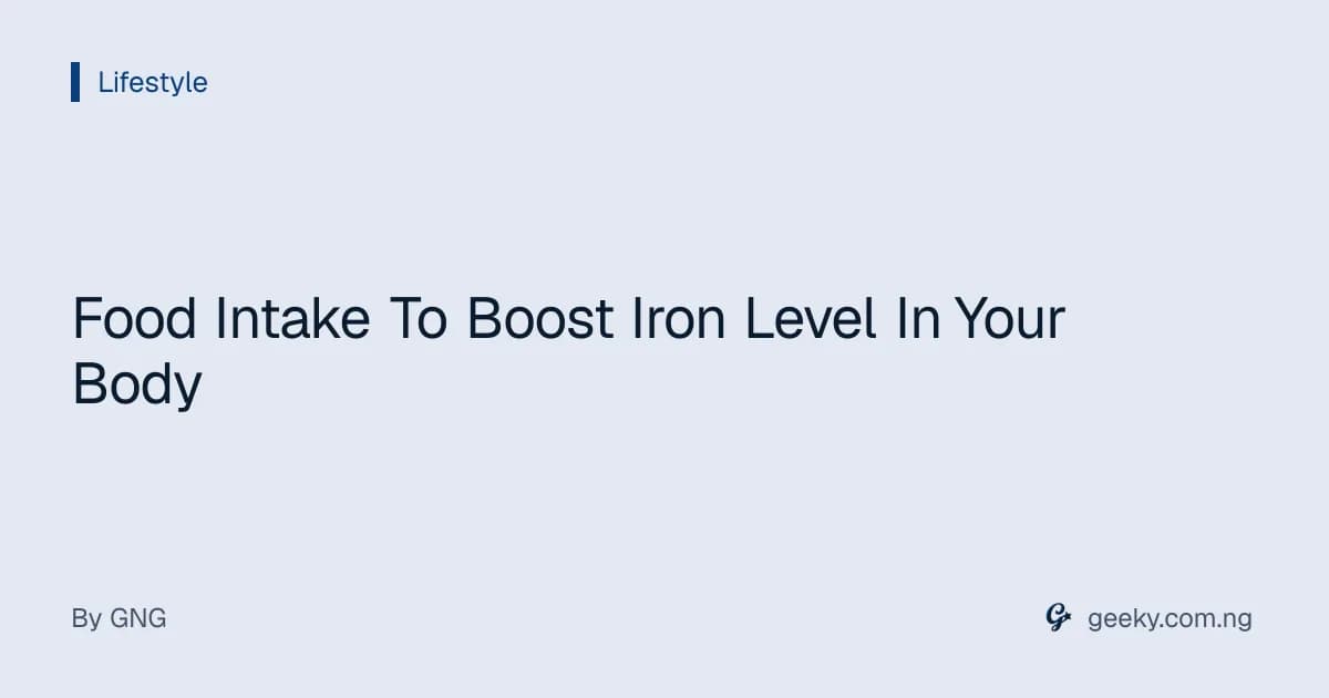 Food Intake To Boost Iron Level In Your Body