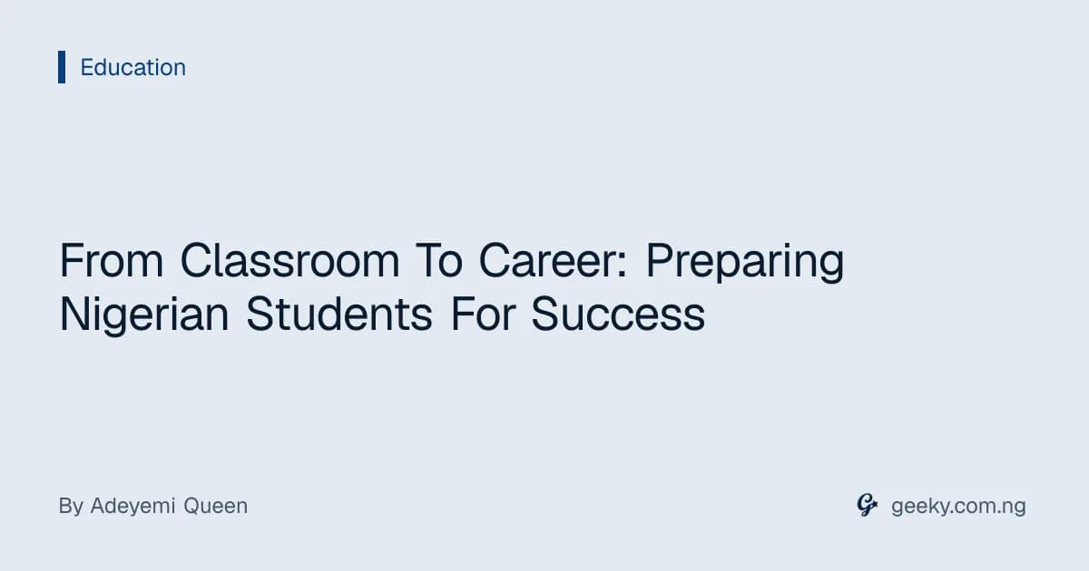 From Classroom To Career: Preparing Nigerian Students For Success