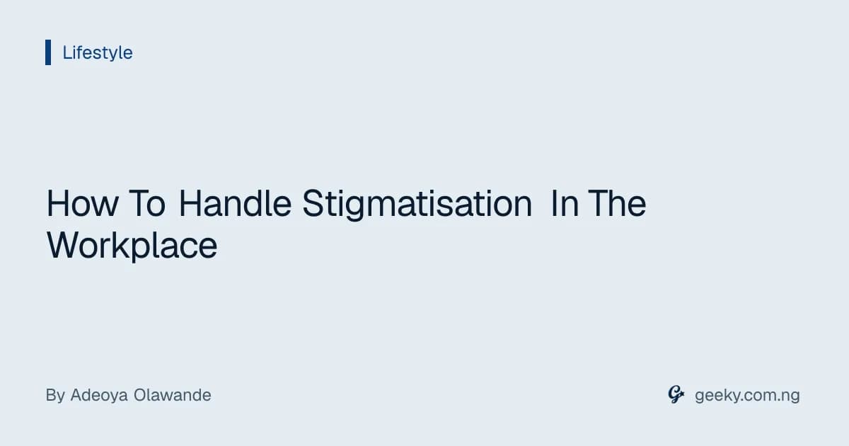 How To Handle Stigmatisation In The Workplace