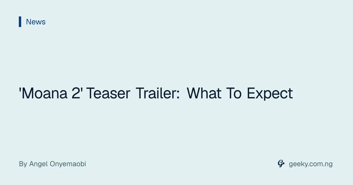 'Moana 2' Teaser Trailer: What To Expect
