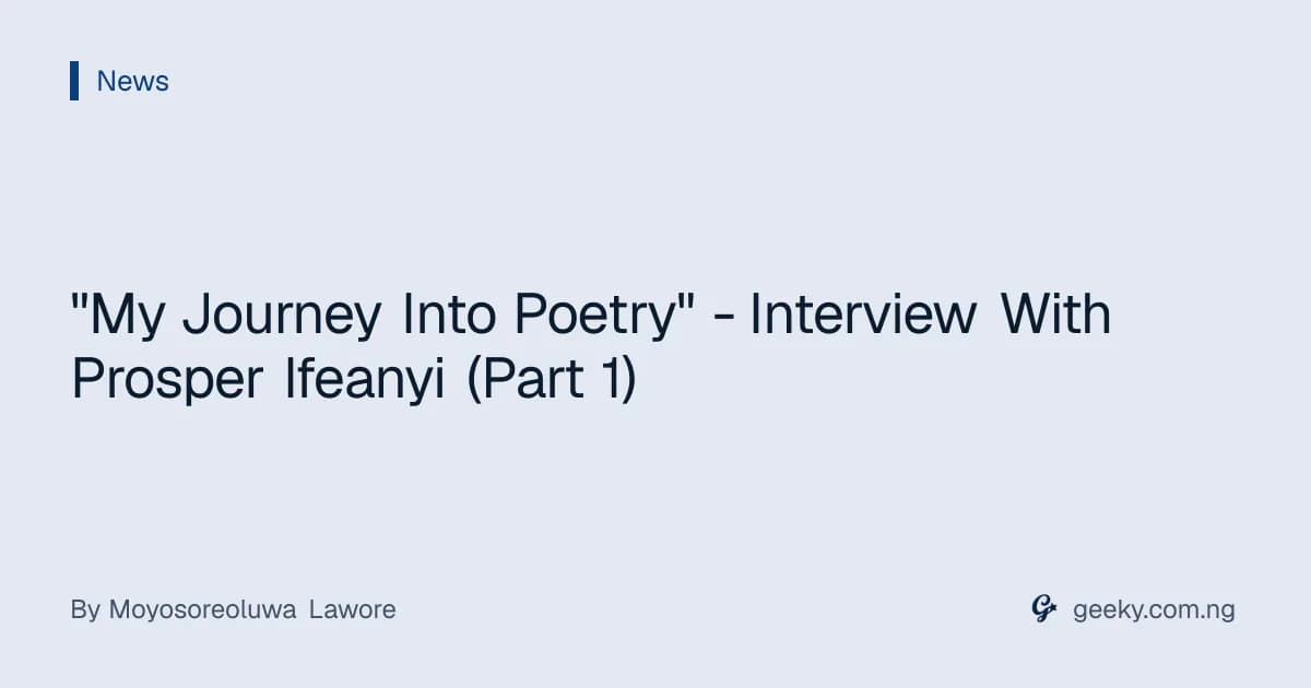 "My Journey Into Poetry" - Interview With Prosper Ifeanyi (Part 1)
