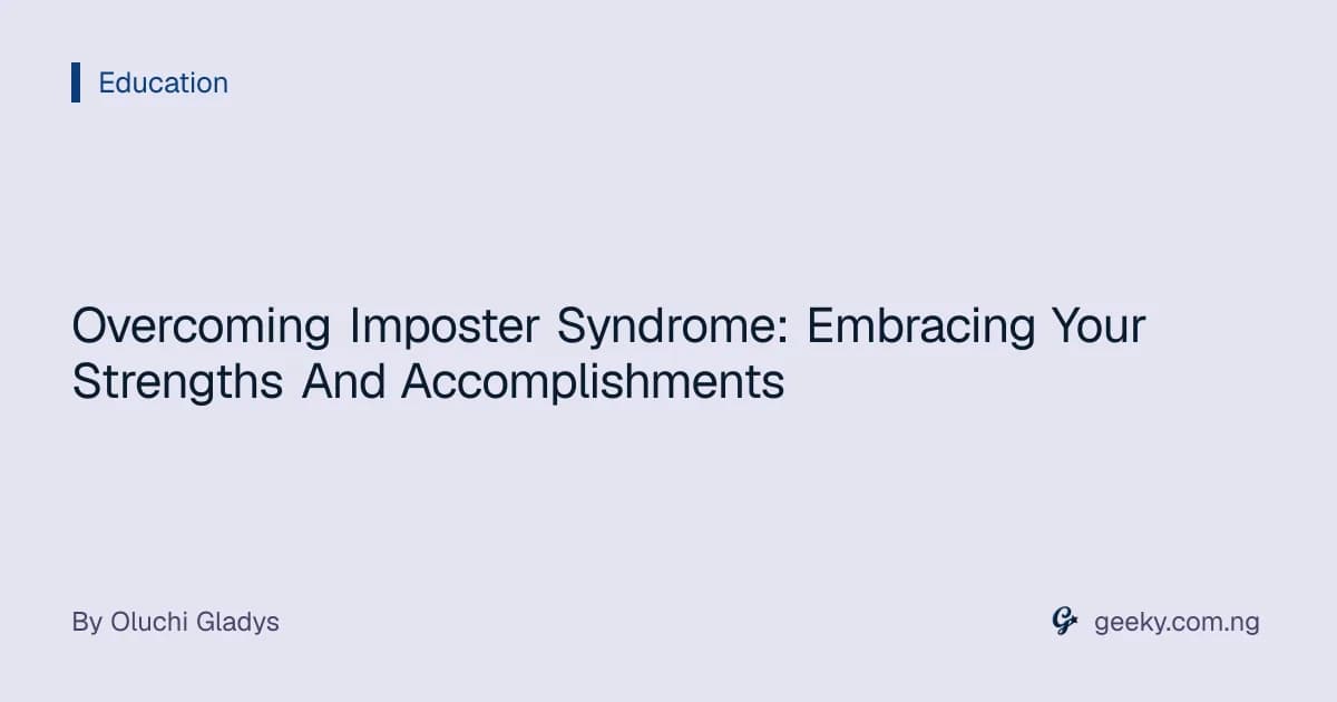 Overcoming Imposter Syndrome: Embracing Your Strengths And Accomplishments