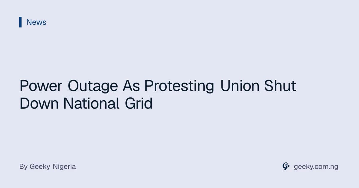 Power Outage As Protesting Union Shut Down National Grid