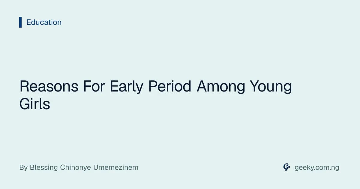 Reasons For Early Period Among Young Girls