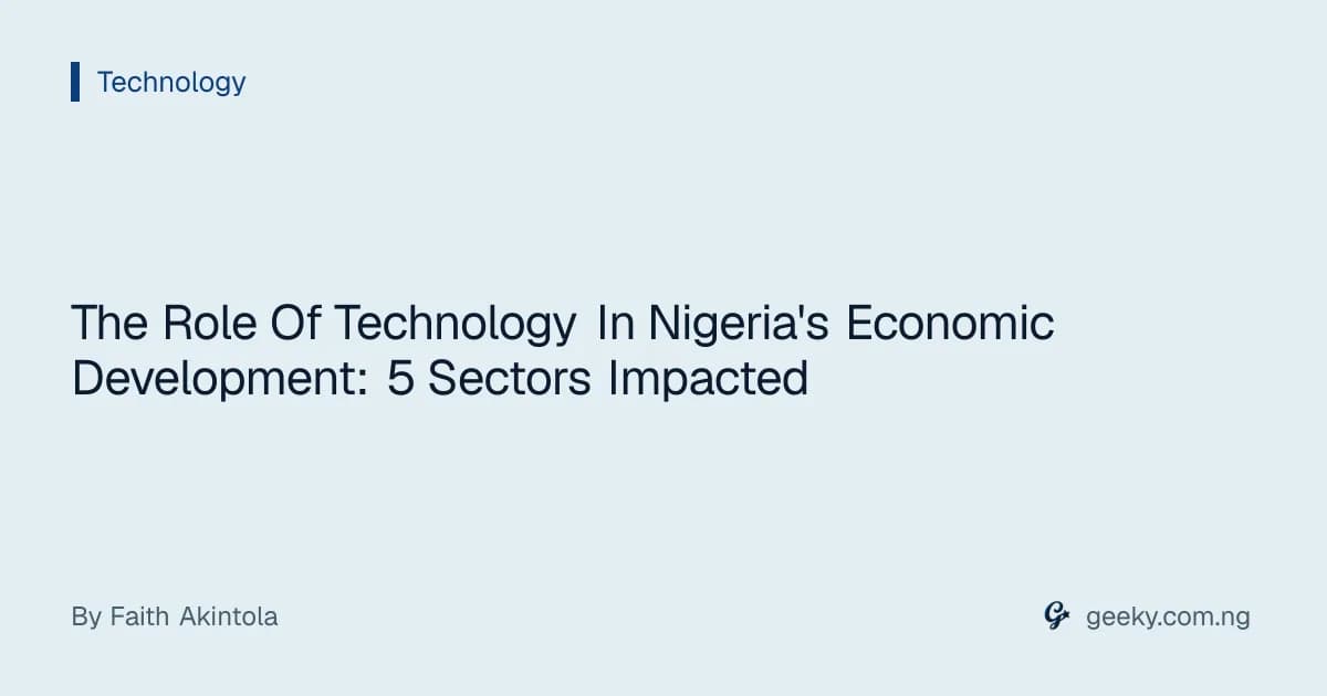 The Role Of Technology In Nigeria's Economic Development: 5 Sectors Impacted