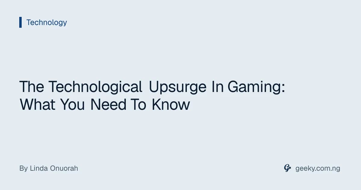 The Technological Upsurge In Gaming: What You Need To Know