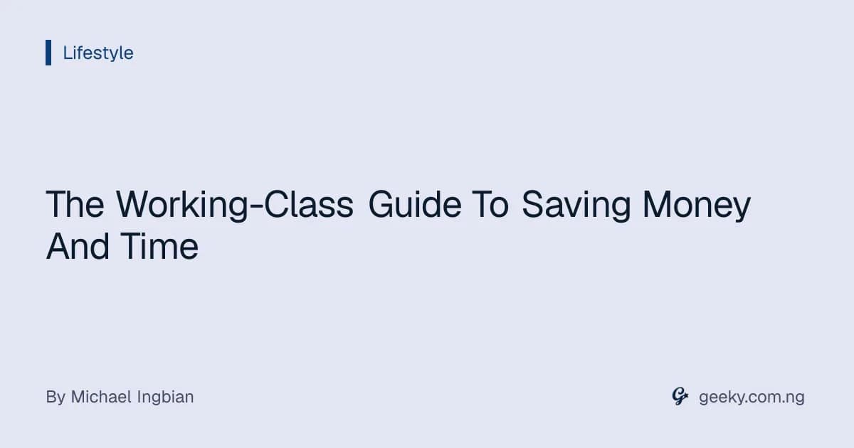 The Working-Class Guide To Saving Money And Time