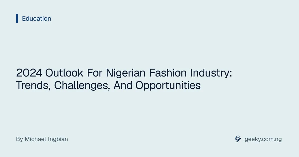 2024 Outlook For Nigerian Fashion Industry: Trends, Challenges, And Opportunities