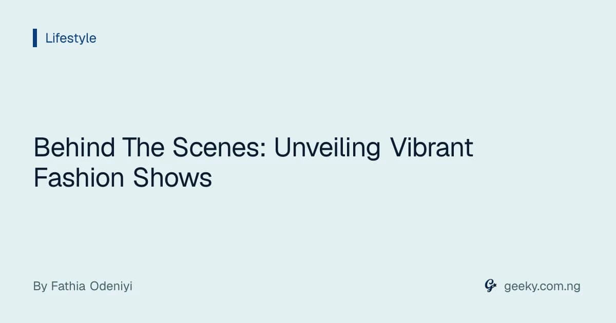 Behind The Scenes: Unveiling Vibrant Fashion Shows