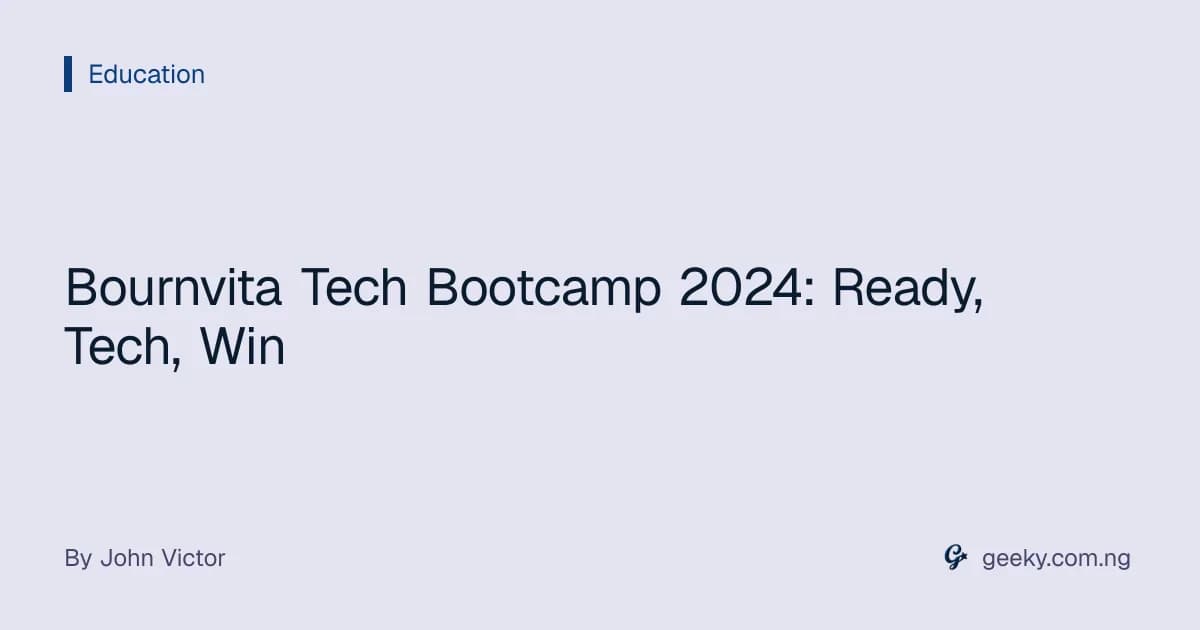 Bournvita Tech Bootcamp 2024: Ready, Tech, Win
