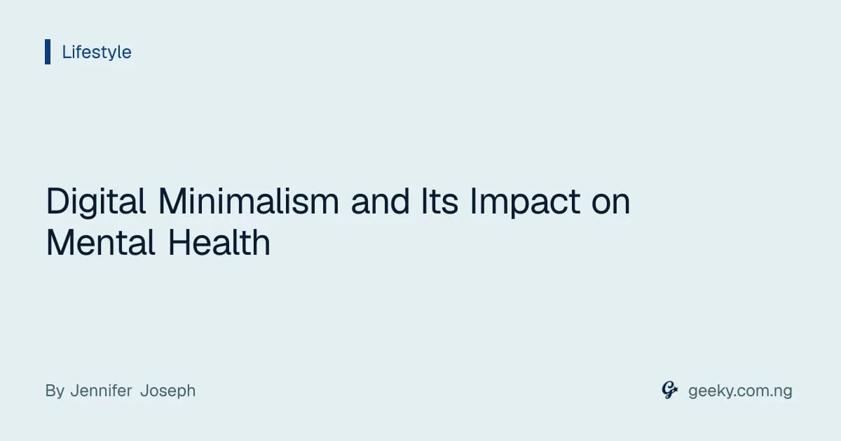 Digital Minimalism and Its Impact on Mental Health