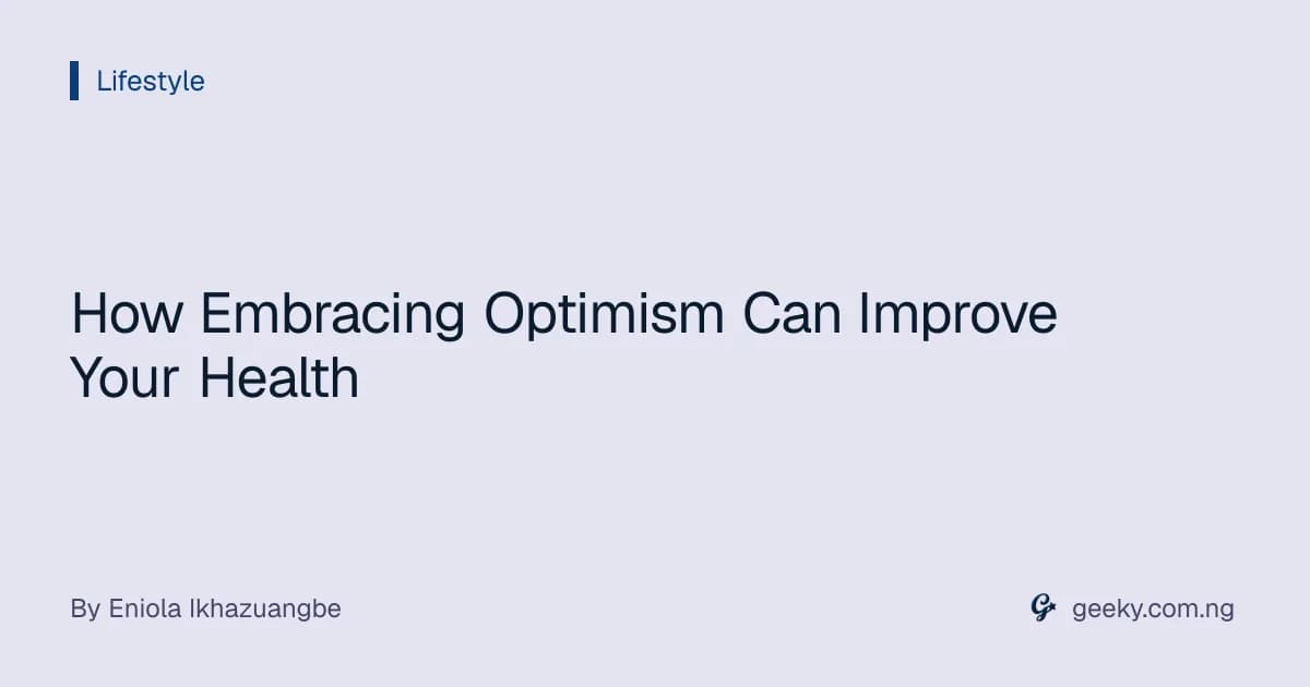 How Embracing Optimism Can Improve Your Health