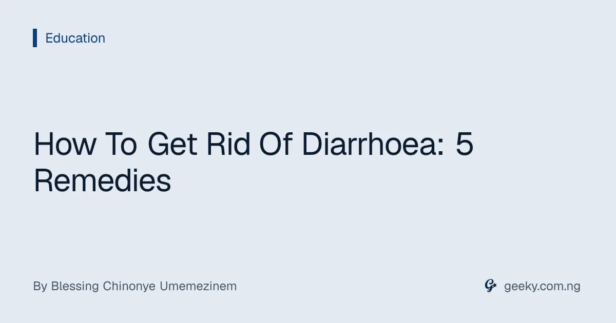 How To Get Rid Of Diarrhoea: 5 Remedies
