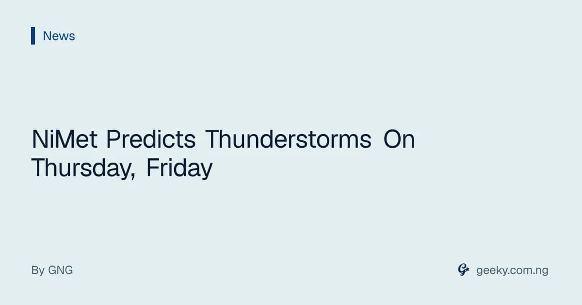 NiMet Predicts Thunderstorms On Thursday, Friday